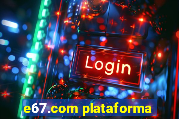 e67.com plataforma